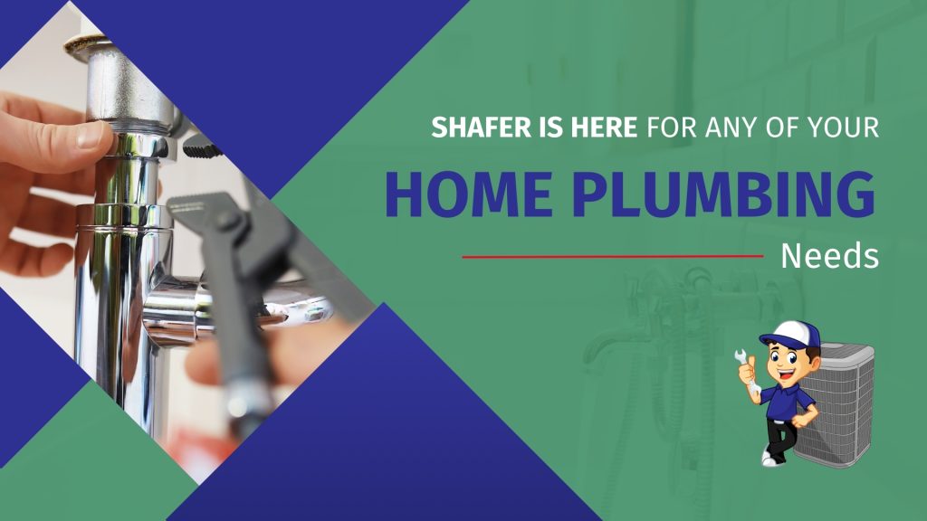 A supplemental green and blue graphic with the smiling Shafer mascot, which reads, "Shafer is Here for Any of Your Home Plumbing Needs."